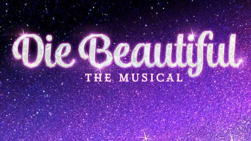 Die Beautiful The Musical